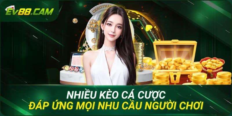 Nhiều kèo cá cược đáp ứng mọi nhu cầu người chơi