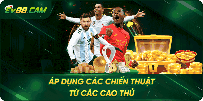 Áp dụng các chiến thuật từ các cao thủ